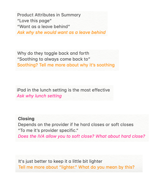 screen captures of some of my notes during rep interviews where I note to myself to ask the rep why they think a screen is soothing, why a lunch setting is effective, and if the IVA allows for a soft close and hard close